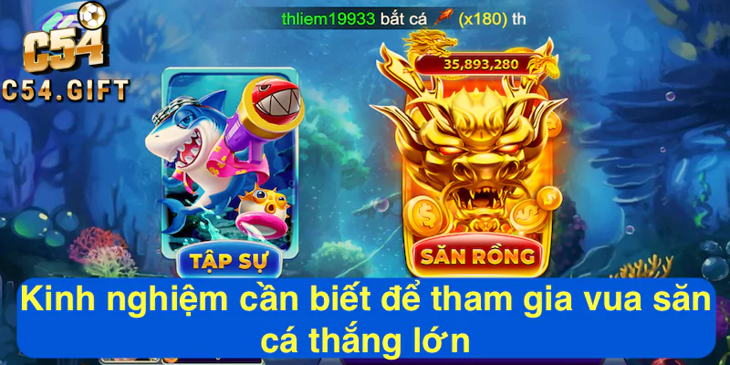 Kinh nghiệm cần biết để tham gia vua bắn cá thắng lớn