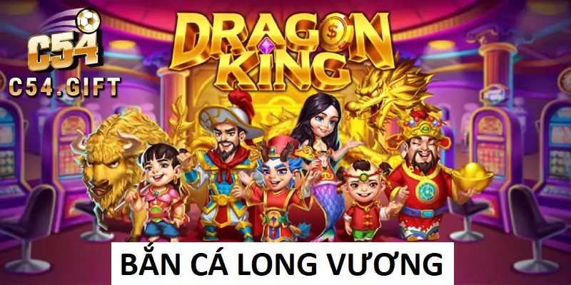 Game bắn cá Long Vương mang lại trải nghiệm thú vị