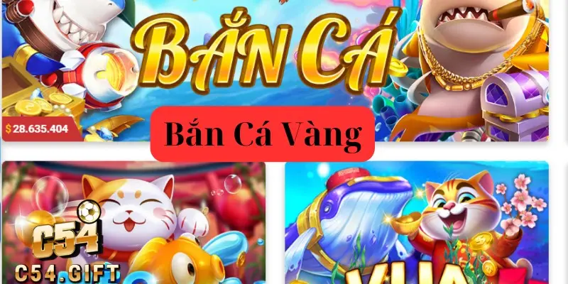 Bắn Cá Vàng C54: Bí Kíp Săn Cá Cực Đỉnh Từ Các Cao Thủ