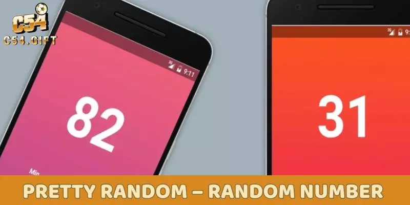 App Quay Số C54 - Các App Tạo Vòng Quay May Mắn Hot Nhất 3 Pretty Random – Random Number