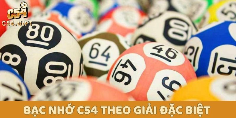 Bạc nhớ lô đề: Cẩm nang chinh phục xổ số miền bắc 2025 4 Bạc nhớ C54 theo giải đặc biệt Miền Bắc - Dự đoán đề năm 2025