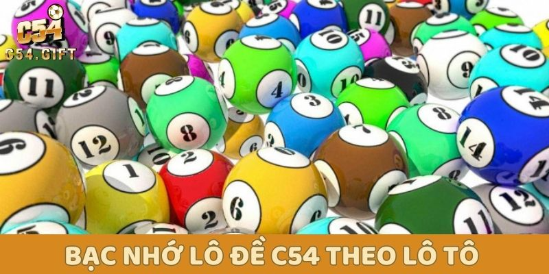 Bạc nhớ lô đề: Cẩm nang chinh phục xổ số miền bắc 2025 2 Bạc nhớ lô đề C54 theo lô tô: Phương pháp soi cầu căn bản