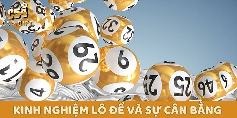 Kinh nghiệm lô đề: chìa khóa vàng mở cửa chiến thắng! 3 Kinh nghiệm lô đề và sự cân bằng